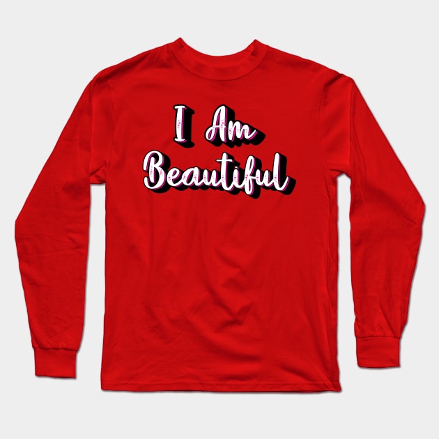 I am Beautiful Long Sleeve T-Shirt by QuotesInMerchandise
